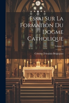 Paperback Essai Sur La Formation Du Dogme Catholique; Volume 2 [French] Book