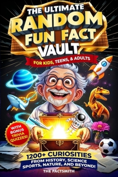 Paperback The Ultimate Random Fun Fact Vault: 1200+ Curiosities From History, Science, Sports, Nature, and Beyond! Book