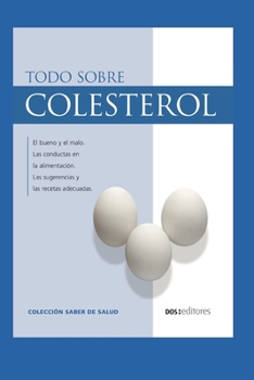 Paperback Todo Sobre Colesterol: el bueno y el malo [Spanish] Book