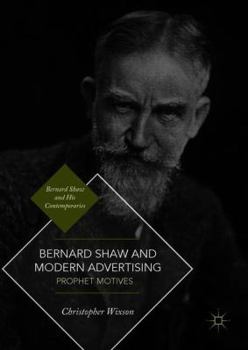 Hardcover Bernard Shaw and Modern Advertising: Prophet Motives Book