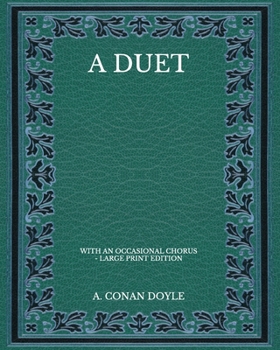 Paperback A Duet: With An Occasional Chorus - Large Print Edition Book