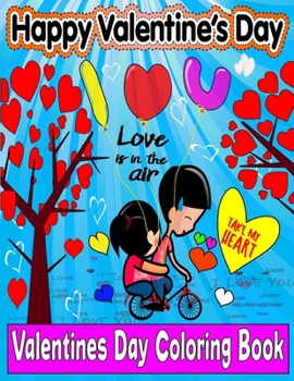 Valentines Day Coloring Book: 61 Cutest Age Appropriate Valentine Colouring Sketches for Kids, Toddlers, Children Boys and Girls