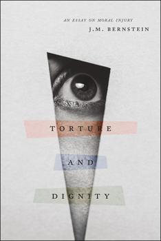 Hardcover Torture and Dignity: An Essay on Moral Injury Book