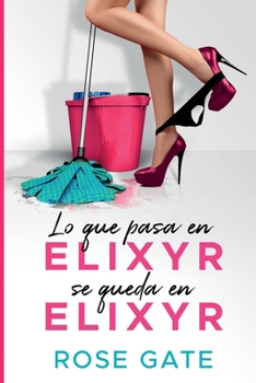 Paperback Lo que pasa en Elixyr, se queda en Elixyr [Spanish] Book