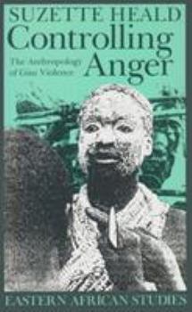 Paperback Controlling Anger: The Anthropology of Gisu Violence Book