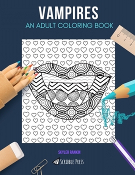 Paperback Vampires: AN ADULT COLORING BOOK: A Vampires Coloring Book For Adults Book