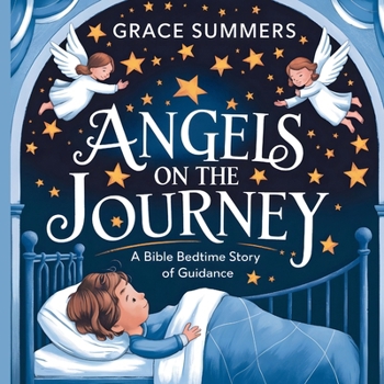 Paperback Angels on the Journey: A Bible Bedtime Story of Guidance Book