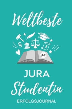 Paperback Weltbeste Jura Studentin Erfolgsjournal: A5 ERFOLGSPLANER 2020 zum Jura Studium - Notizbuch f?r Rechts-studenten Anw?lte Jurist - witziger Spruch zum [German] Book