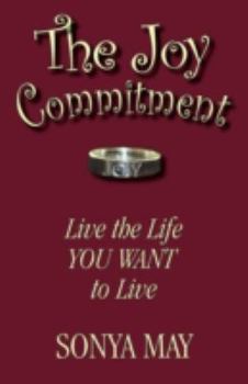 Paperback The Joy Commitment: Live the Life You Want to Live Book