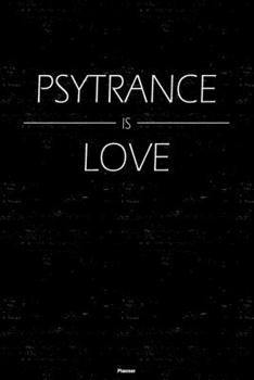 Psytrance is Love Planner: Psytrance Music Calendar 2020 - 6 x 9 inch 120 pages gift