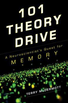 Hardcover 101 Theory Drive: A Neuroscientist's Quest for Memory Book