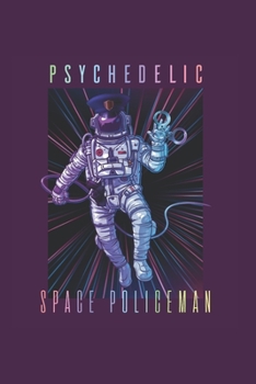 Psychodelic Space Policeman Psychonaut: Trippy Outer Space 6X9 Journal Paper Book