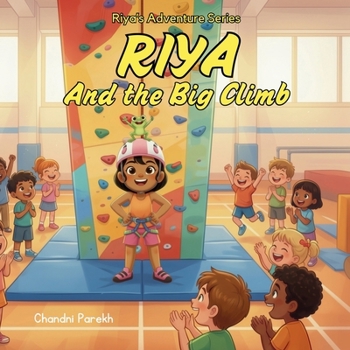 Paperback Riya and the Big Climb: Riya's Adventure Series Book