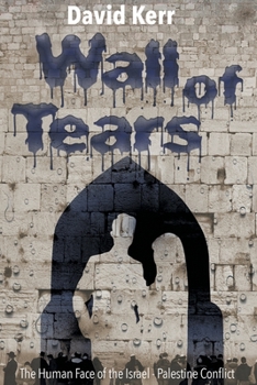 Paperback Wall of Tears: The Human Face of the Israel - Palestine Conflict Book