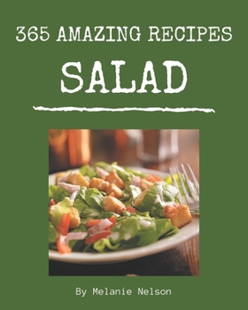 Paperback 365 Amazing Salad Recipes: Not Just a Salad Cookbook! Book