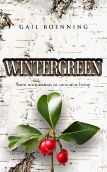WINTERGREEN: from unconscious to conscious living