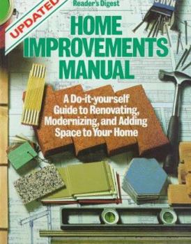 Hardcover Home Improvements Manual: A Do-it-yourself Guide to Renovating, Modernizing, and Adding Space to Your Home (Updated) Book