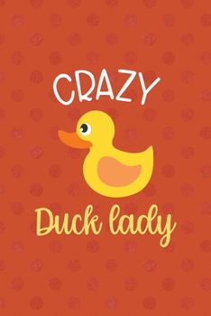 Paperback Crazy Duck Lady: All Purpose 6x9 Blank Lined Notebook Journal Way Better Than A Card Trendy Unique Gift Orange Points Rubber Duck Book