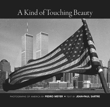 Paperback A Kind of Touching Beauty: Photographs of America by Pedro Meyer, Text by Jean-Paul Sartre Book