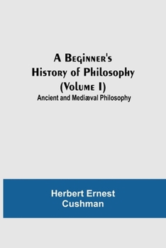 Paperback A Beginner's History of Philosophy (Volume I): Ancient and Mediæval Philosophy Book