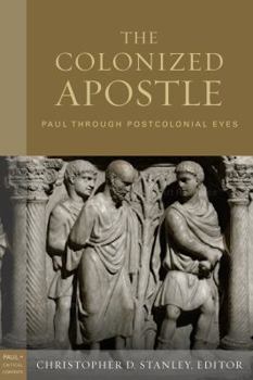 Hardcover The Colonized Apostle: Paul Through Postcolonial Eyes Book