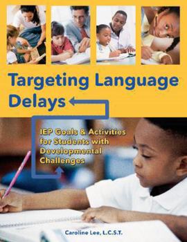 Paperback Targeting Language Delays: IEP Goals & Activities for Students with Developmental Challenges Book