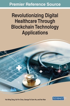 Hardcover Revolutionizing Digital Healthcare Through Blockchain Technology Applications Book