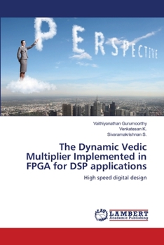 Paperback The Dynamic Vedic Multiplier Implemented in FPGA for DSP applications Book