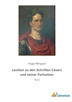 Paperback Lexikon zu den Schriften Cäsars und seiner Fortsetzer: Teil 1 [German] Book