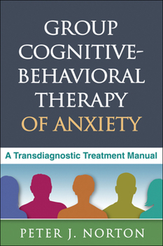 Hardcover Group Cognitive-Behavioral Therapy of Anxiety: A Transdiagnostic Treatment Manual Book