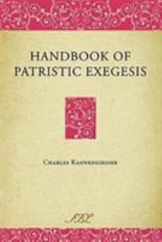 Handbook of Patristic Exegesis: The Bible in Ancient Christianity