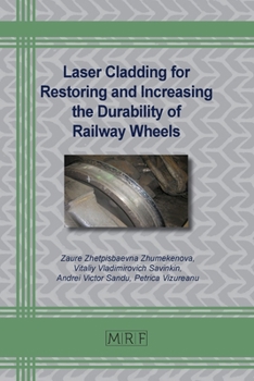 Paperback Laser Cladding for Restoring and Increasing the Durability of Railway Wheels Book