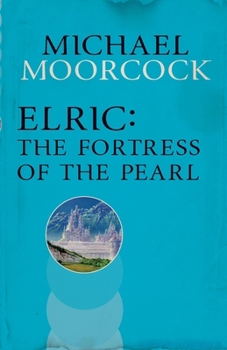 The Fortress of the Pearl - Book  of the Michael Moorcock Collection