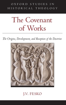 Hardcover The Covenant of Works: The Origins, Development, and Reception of the Doctrine Book