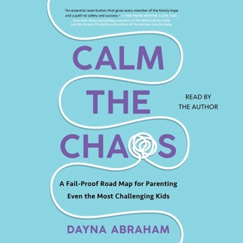 Audio CD Calm the Chaos: A Failproof Road Map for Parenting Even the Most Challenging Kids Book