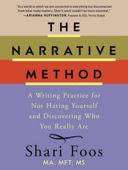 Hardcover The Narrative Method: A Writing Practice for Not Hating Yourself and Discovering Who You Really Are Book
