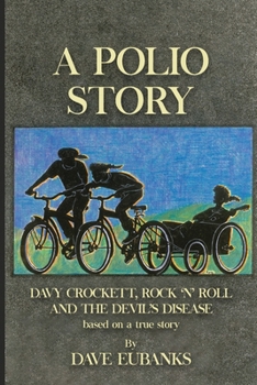 Paperback A Polio Story: Davy Crockett, Rock n' Roll and the Devil's Disease Book