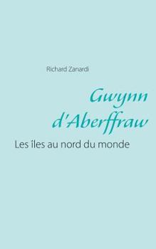 Paperback Gwynn d'Aberffraw: Les iles au nord du monde [French] Book