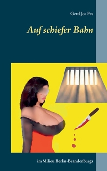 Paperback Auf schiefer Bahn: im Milieu Berlin-Brandenburgs [German] Book