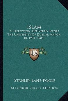 Islam: a Prelection Delivered Before the University of Dublin March 10, 1903
