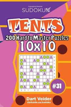 Paperback Sudoku Tents - 200 Hard to Master Puzzles 10x10 (Volume 31) Book