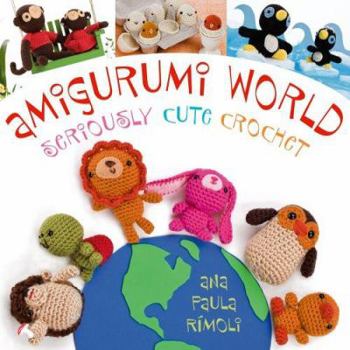 Paperback Amigurumi World: Seriously Cute Crochet Book