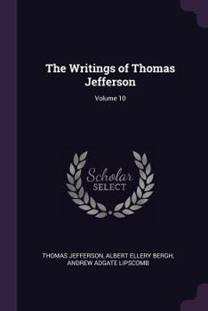 Paperback The Writings of Thomas Jefferson; Volume 10 Book