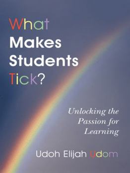 Paperback What Makes Students Tick?: Unlocking the Passion for Learning Book