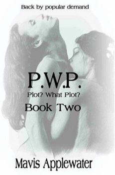 Paperback Pwp Plot? What Plot? Book II Book