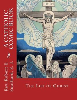 Paperback The Life of Christ: A Catholic Comic Book