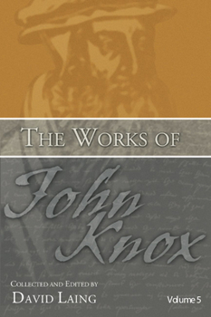 Paperback The Works of John Knox, Volume 5: On Predestination and Other Writings Book