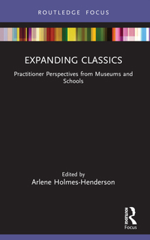 Paperback Expanding Classics: Practitioner Perspectives from Museums and Schools Book