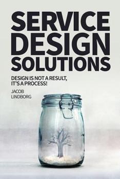 Paperback Service Design Solutions: Design is not a result, it's a process! Book