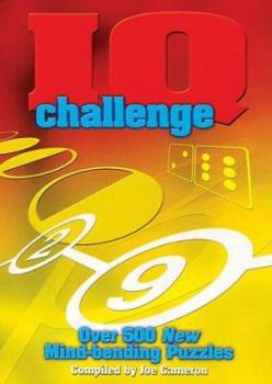 Hardcover IQ Challenge: Over 500 New Mind-Bending Puzzles Book